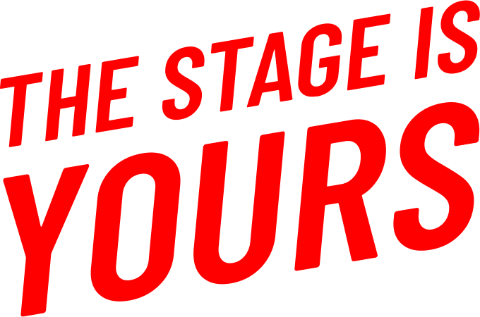 THE STAGE IS YOURS